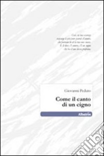 Come il canto di un cigno libro di Peduto Giovanni