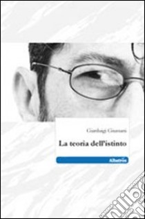 La teoria dell'istinto libro di Giussani Gianluigi