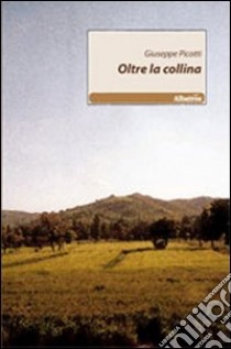 Oltre la collina libro di Picotti Giuseppe