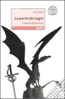 La porta dei sogni. Il segreto del Plumoro libro di Berti Carla