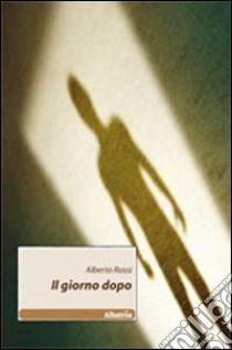 Il giorno dopo libro di Rossi Alberto