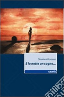 E la notte un sogno... libro di Doronzo Gianluca