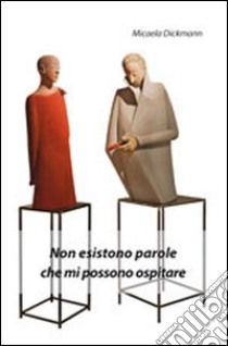 Non esistono parole che mi possono ospitare libro di Dickmann Micaela