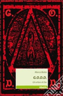 G.O.D.D. Gli orfani di Dio libro di Botta Marco