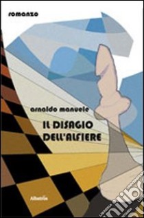 Il disagio dell'alfiere libro di Manuele Arnaldo