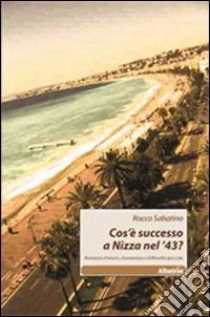 Cos'è successo a Nizza nel '43? libro di Sabatino Rocco