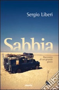 Sabbia. Racconto di un grande gioco libro di Liberi Sergio