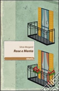 Rose e menta libro di Morganti Silvia