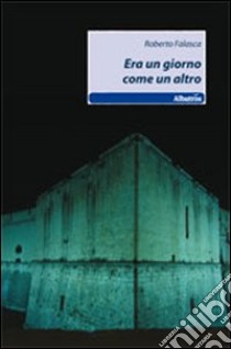 Era un giorno come un altro libro di Falasca Roberto