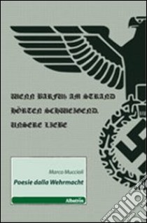 Poesie della Wehrmacht libro di Muccioli Marco