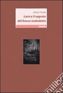 Lara e il segreto del bosco maledetto libro di Tundo Liliana