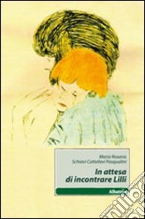 In attesa di incontrare Lilli libro di Schiavi Cottafavi Pasqualini M. R.