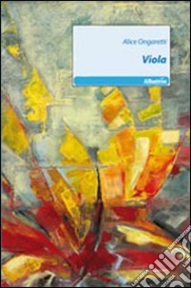 Viola libro di Ongaretti Alice