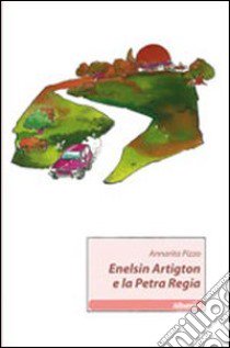 Enelsin Artigton e la Petra Regia libro di Pizzo Annarita