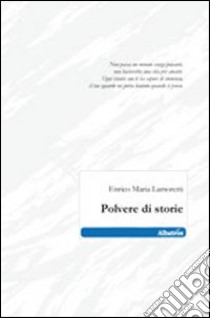 Polvere di storie libro di Lamoretti Enrico M.