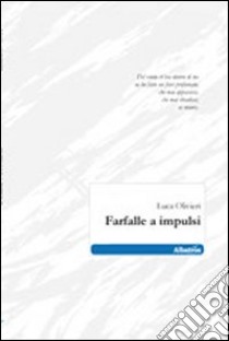 Farfalle a impulsi libro di Olivieri Luca