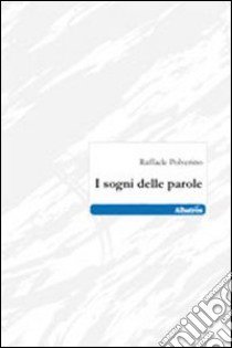 I sogni delle parole libro di Polverino Raffaele