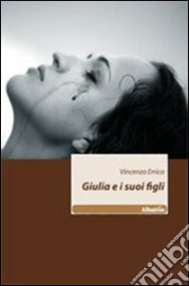 Giulia e i suoi figli libro di Errico Vincenzo