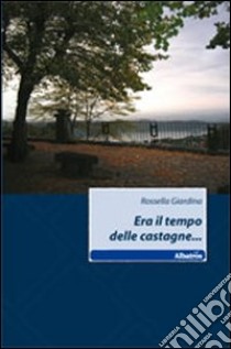 Era il tempo delle castagne... libro di Giardina Rossella