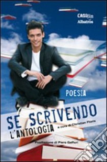 Se scrivendo. L'antologia (poesia) libro di Floris C. (cur.)