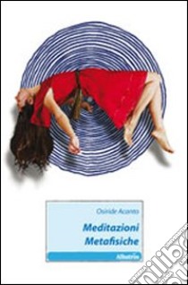 Meditazioni metafisiche libro di Acanto Osiride