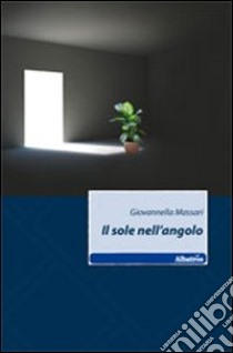 Il sole nell'angolo libro di Massari Giovannella