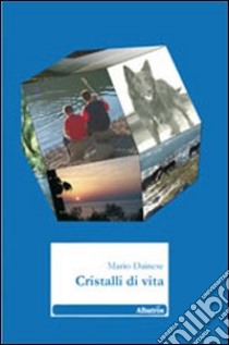 Cristalli di vita libro di Dainese Mario