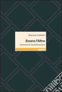 Essere l'altro. L'itinerario di vita della persona libro di Conforti Giacomo