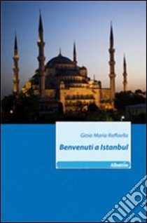 Benvenuti a Istanbul libro di Raffaella Gioia M.