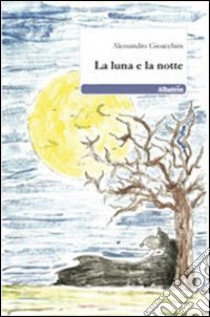 La luna e la notte libro di Gioacchini Alessandro