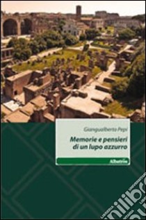 Memorie e pensieri di un lupo azzurro libro di Pepi Giangualberto