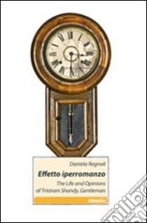 Effetto iperromanzo. The life and opinions of Tristam Shandy, gentleman libro di Regnoli daniela