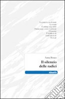 Il silenzio delle radici libro di Bosco Anna