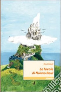 Le favole di nonno Raul libro di Rauti Raul