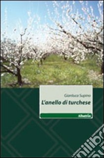 L'anello di turchese libro di Supino Gianluca