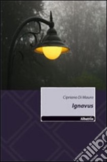 Ignavus libro di Di Mauro Cipriano