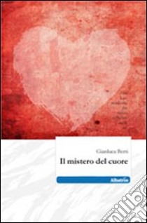 Il mistero del cuore libro di Berti Gianluca