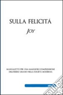 Sulla felicità libro di Joy