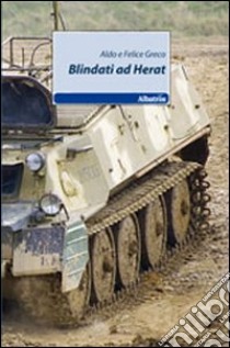 Blindati ad Herat libro di Greco Aldo; Greco Felice