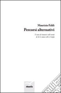 Percorsi alternativi libro di Faldi Maurizio