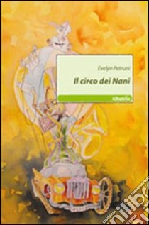 Il circo dei nani libro di Petruni Evelyn