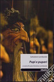 Pupi e pupari libro di Lombardo Salvatore; Lombardo L. D. (cur.)