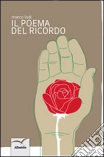 Il poema del ricordo libro di Lodi Marco