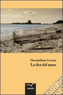 La dea del mare libro di Cassone Massimiliano