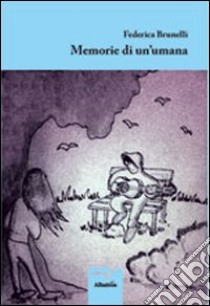 Memorie di un'umana libro di Brunelli Federica