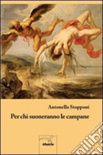 Per chi suoneranno le campane libro di Stopponi Antonella