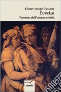 Teorema dell'umana trinità libro di Tassone Eliezer J.