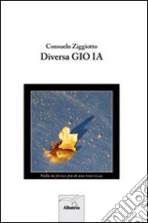 Diversa Gio ia libro di Ziggiotto Consuelo