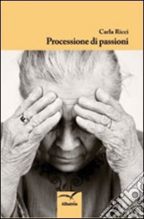 Processione di passioni libro di Ricci Carla