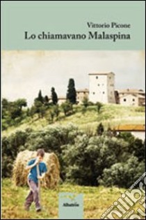 Lo chiamavano malaspina libro di Picone Vittorio